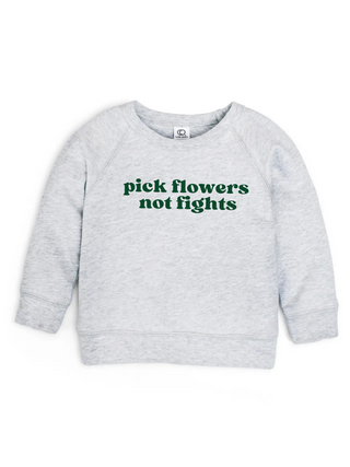 "Pick Flowers, Not Fights" Baby & Toddler Pullover